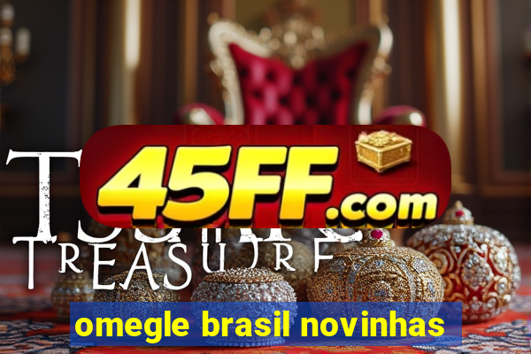 omegle brasil novinhas